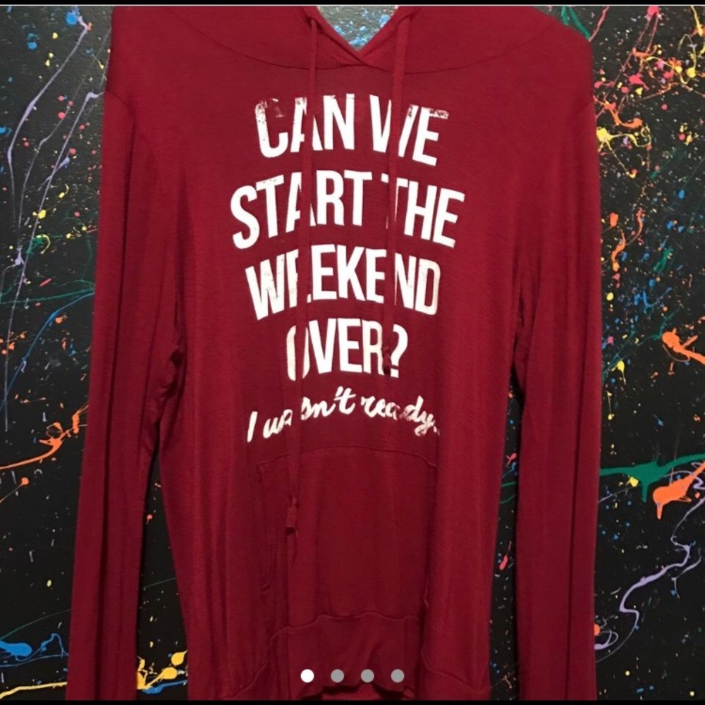 "Can we start the weekend over? I wasn't ready..."